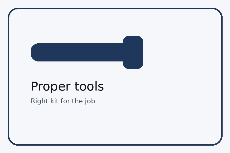 Proper tools and spares